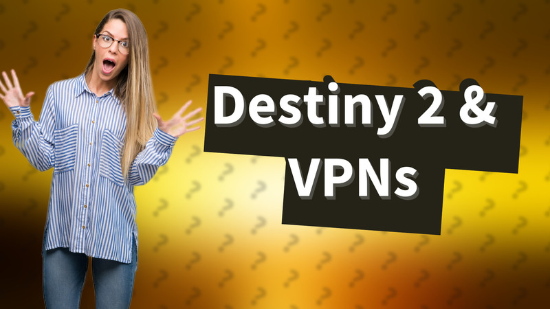 Destiny 2 & VPNs