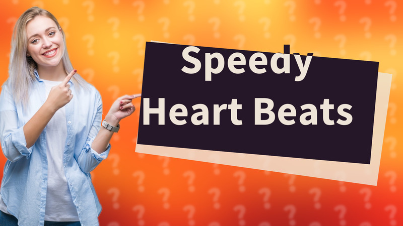 Speedy Heart Beats