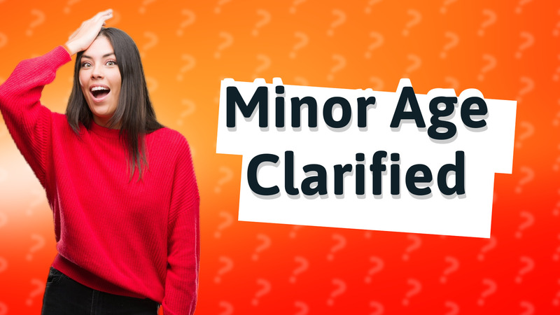 Minor Age Clarified