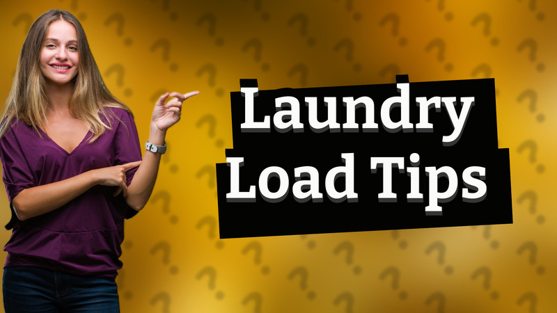 Laundry Load Tips