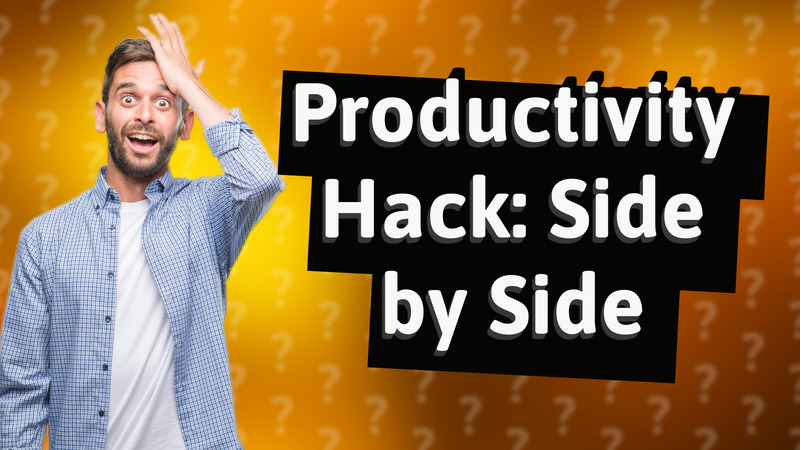 Productivity Hack: Side by Side