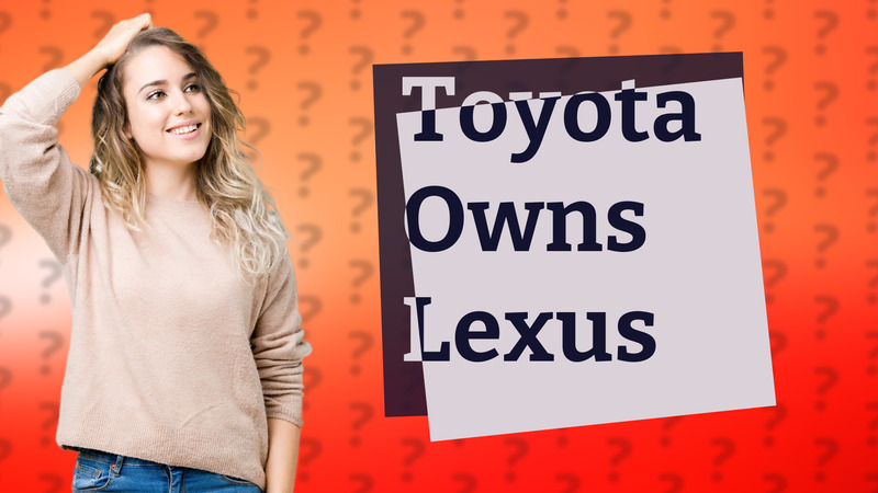 Toyota Owns Lexus
