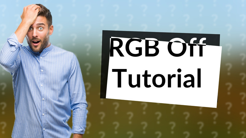 RGB Off Tutorial