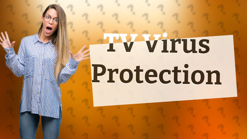 TV Virus Protection