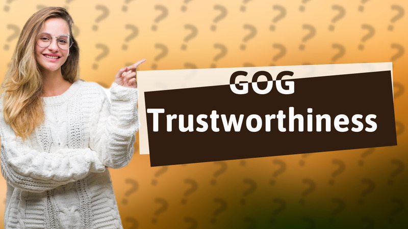 GOG Trustworthiness