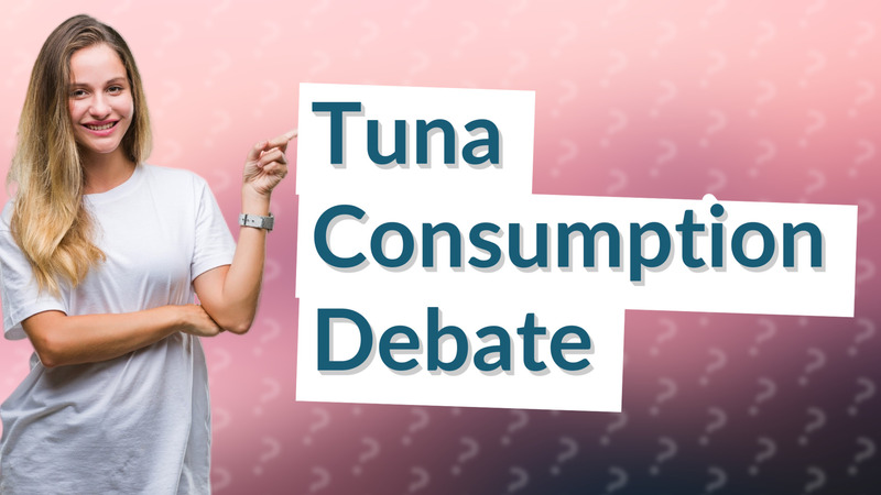 Tuna Consumption Debate
