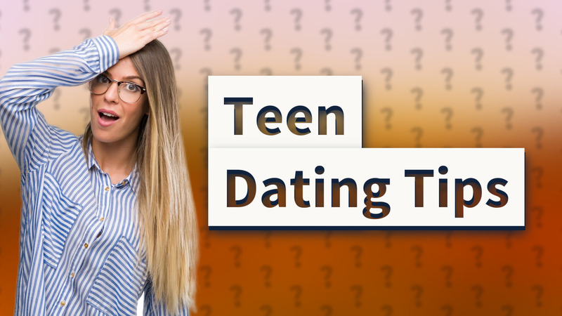 Teen Dating Tips