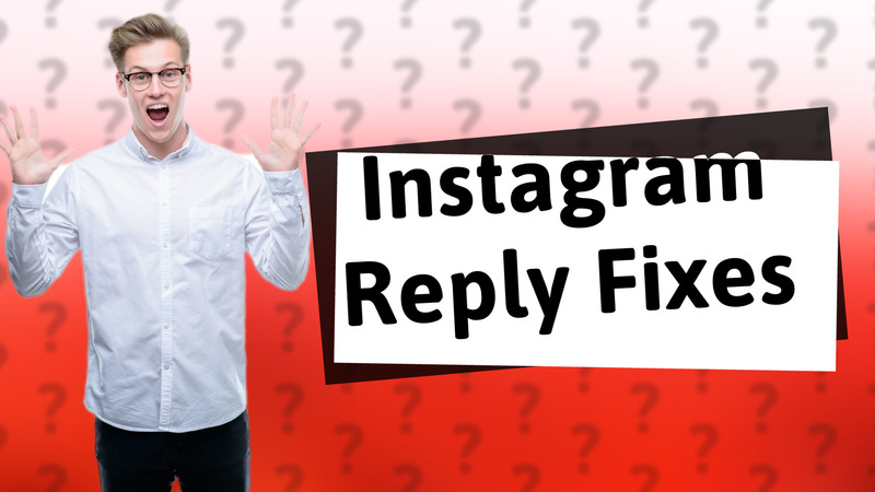 Instagram Reply Fixes