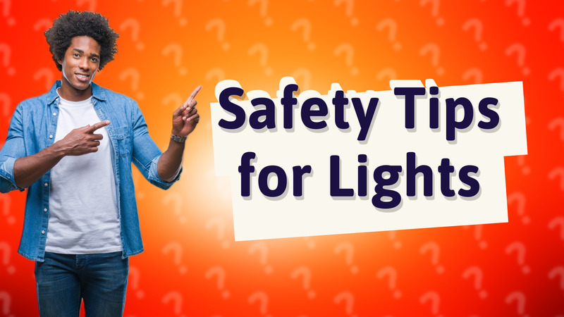 Safety Tips for Lights