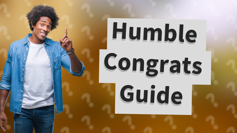 Humble Congrats Guide