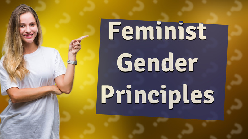 Feminist Gender Principles