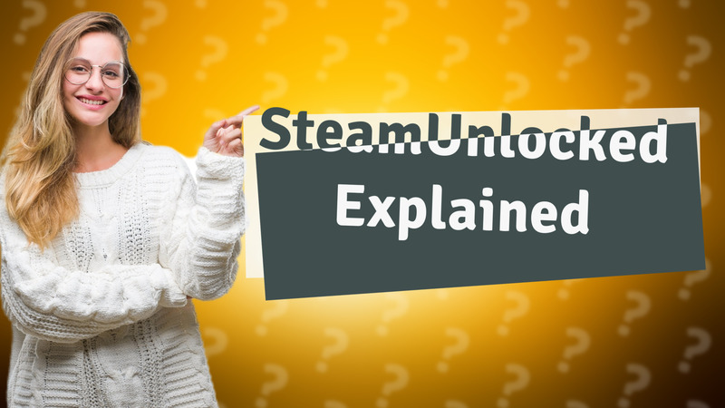 SteamUnlocked Explained