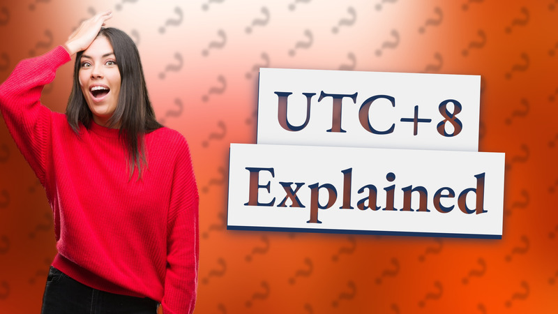 UTC+8 Explained