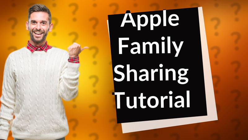 Apple Family Sharing Tutorial
