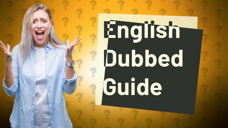 English Dubbed Guide