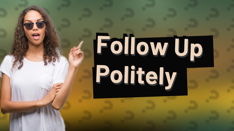 Follow Up Politely