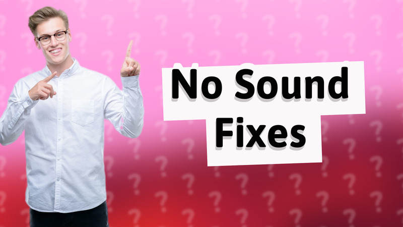 No Sound Fixes