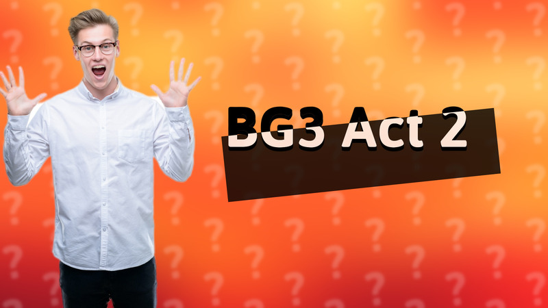 BG3 Act 2