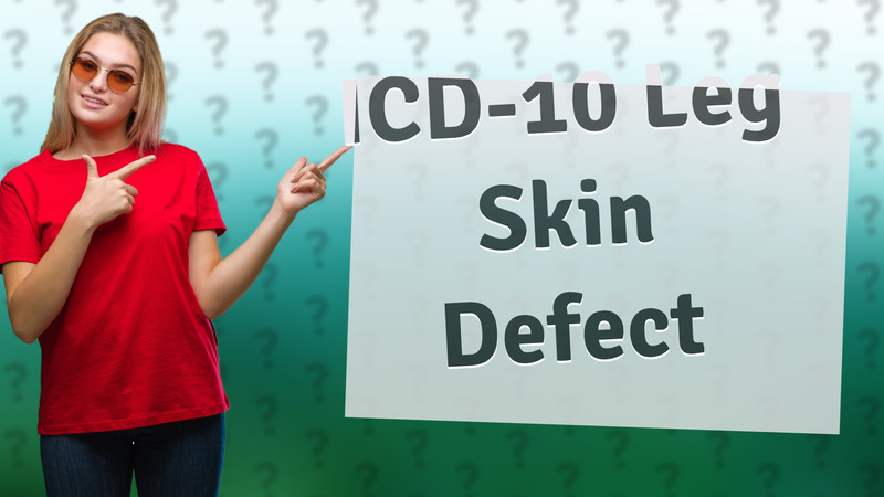 ICD-10 Leg Skin Defect
