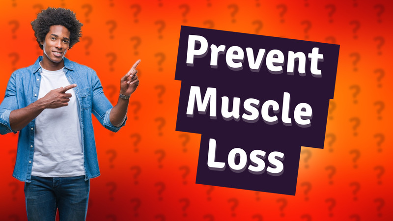 Prevent Muscle Loss