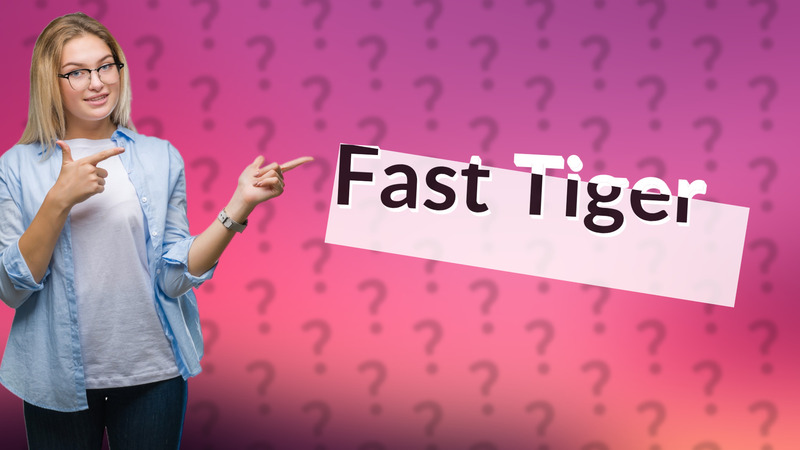 Fast Tiger