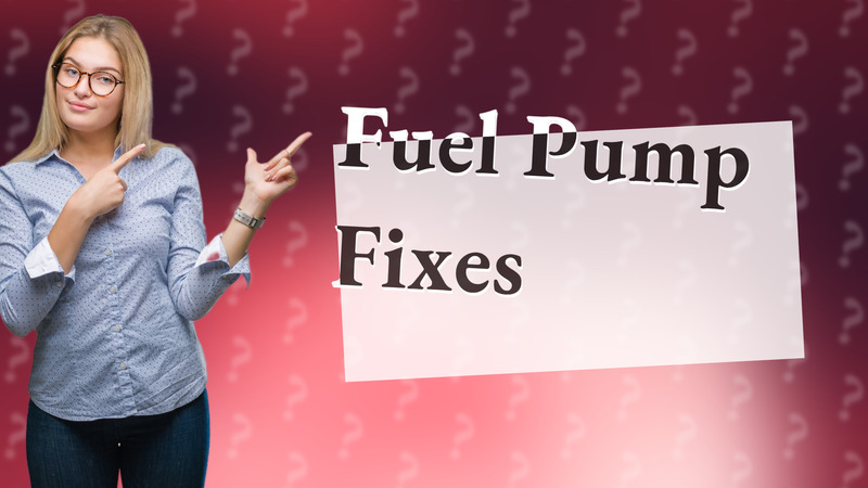 Fuel Pump Fixes