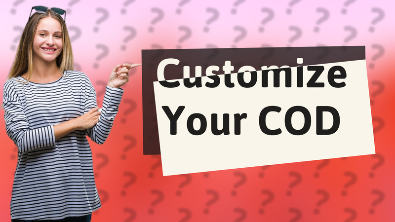 Customize Your COD