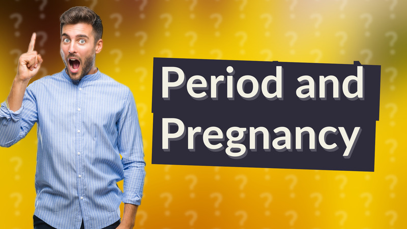 Period and Pregnancy