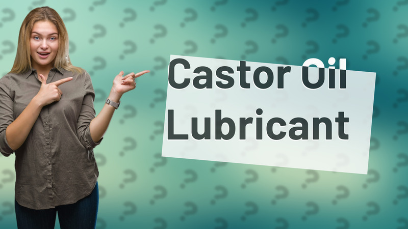 Castor Oil Lubricant