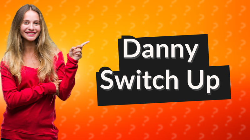 Danny Switch Up