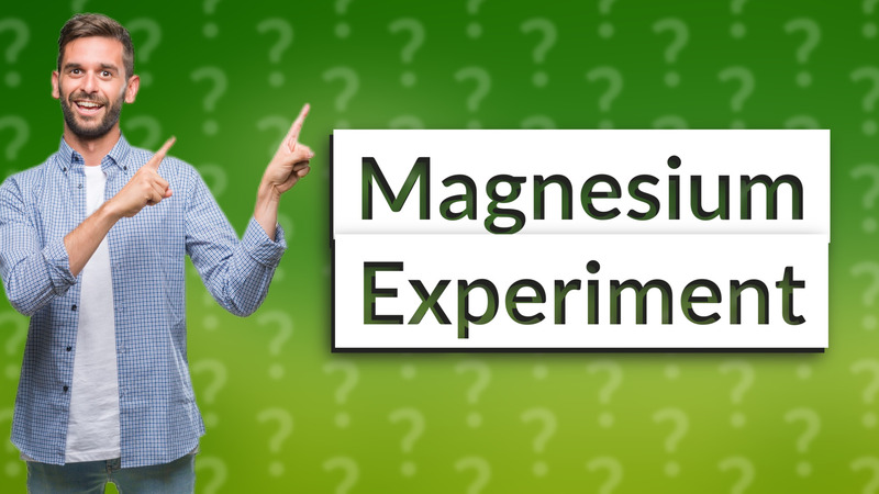 Magnesium Experiment
