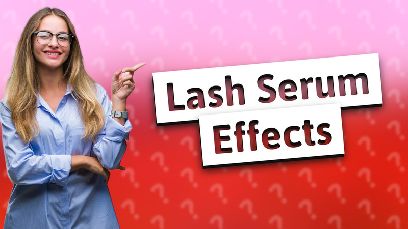 Lash Serum Effects