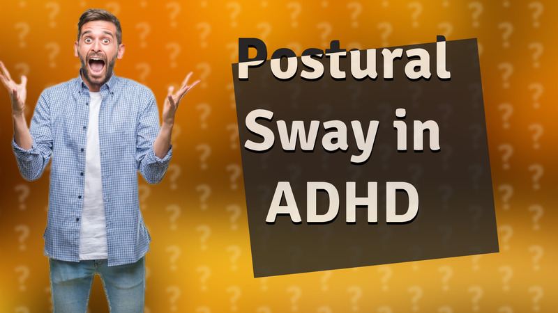 Postural Sway in ADHD