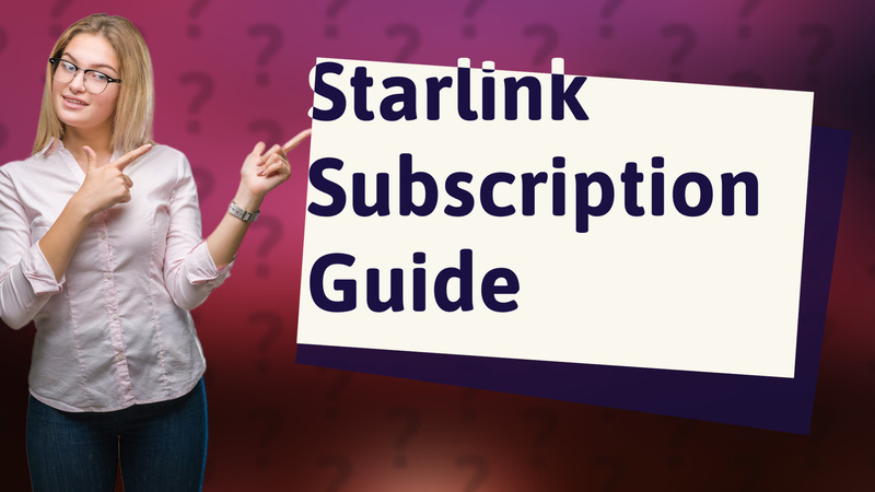 Starlink Subscription Guide