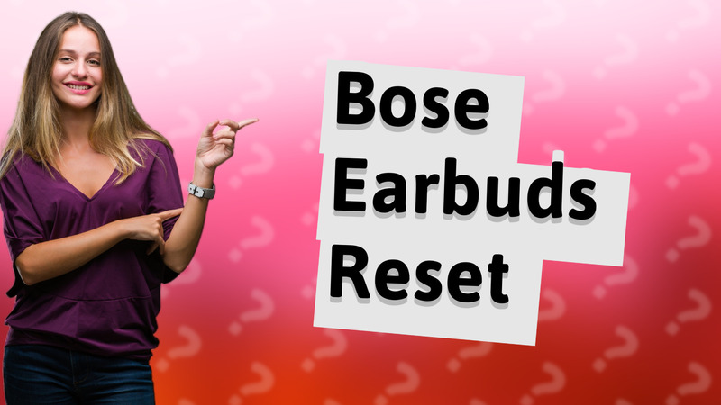 Bose Earbuds Reset