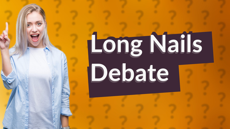 Long Nails Debate