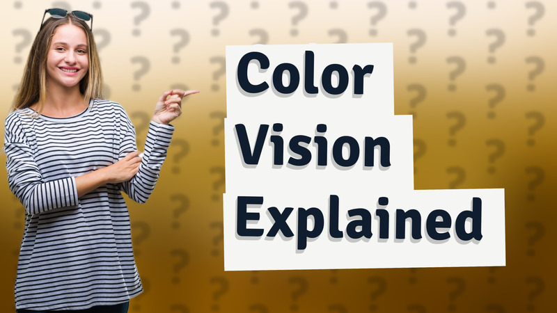 Color Vision Explained