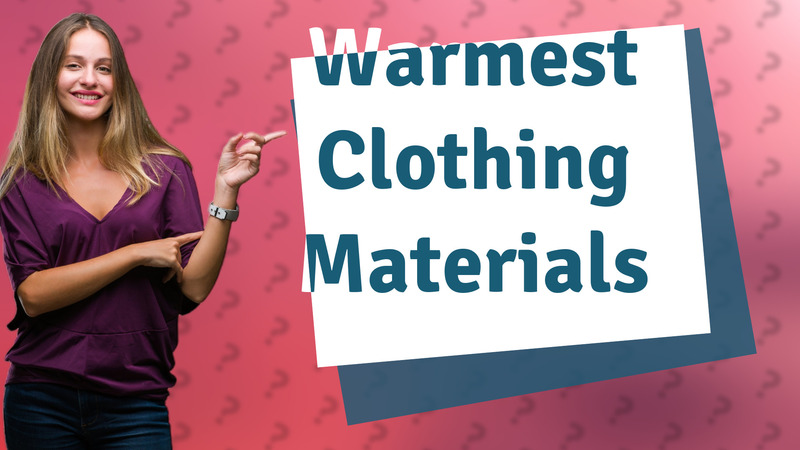 Warmest Clothing Materials