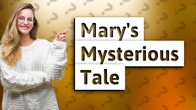 Mary's Mysterious Tale
