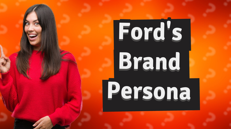 Ford's Brand Persona
