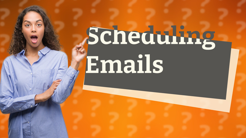 Scheduling Emails