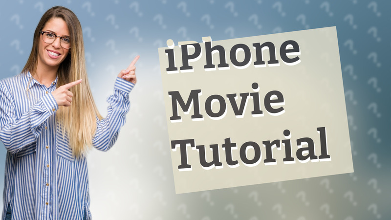 iPhone Movie Tutorial