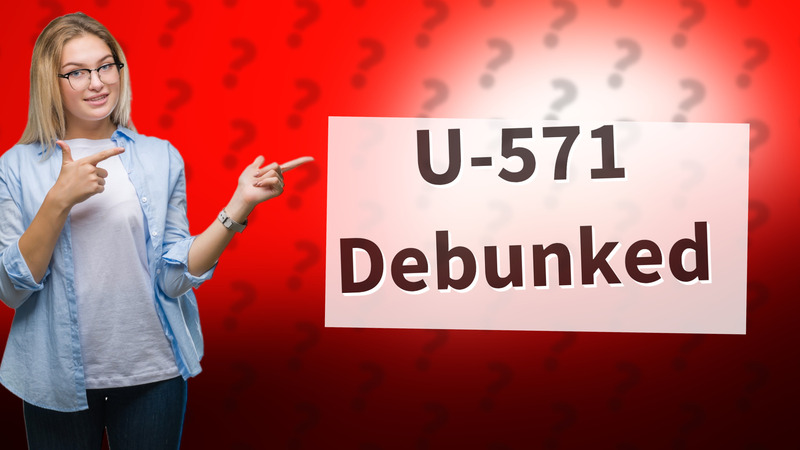U-571 Debunked