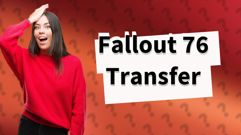 Fallout 76 Transfer