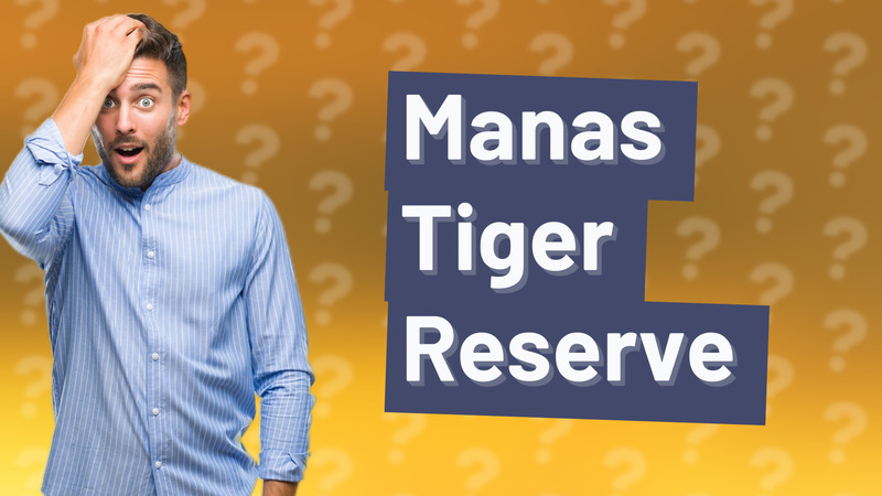 Manas Tiger Reserve