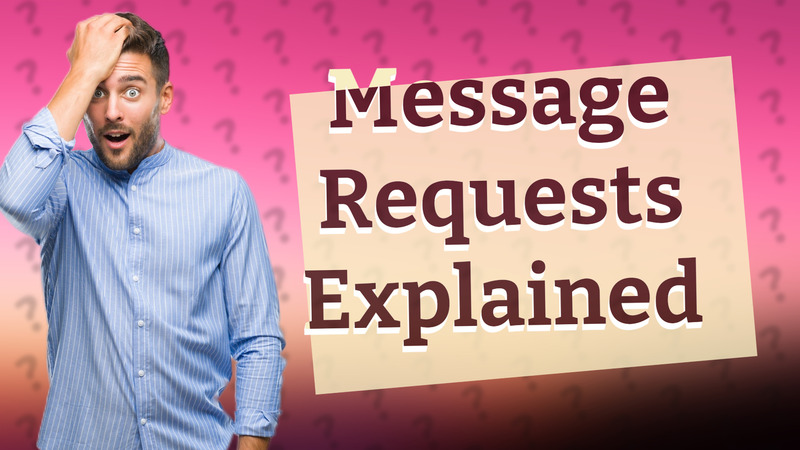 Message Requests Explained