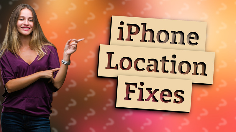 iPhone Location Fixes