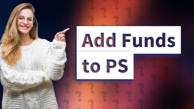 Add Funds to PS