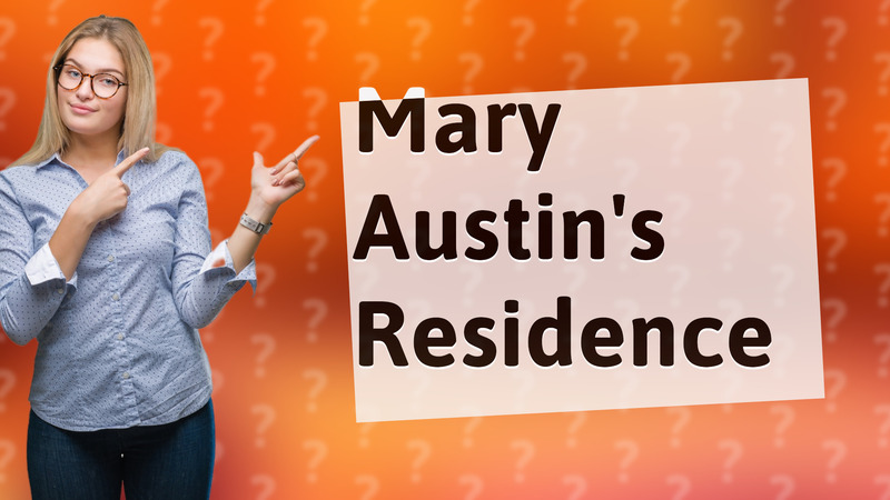 Mary Austin's Residence