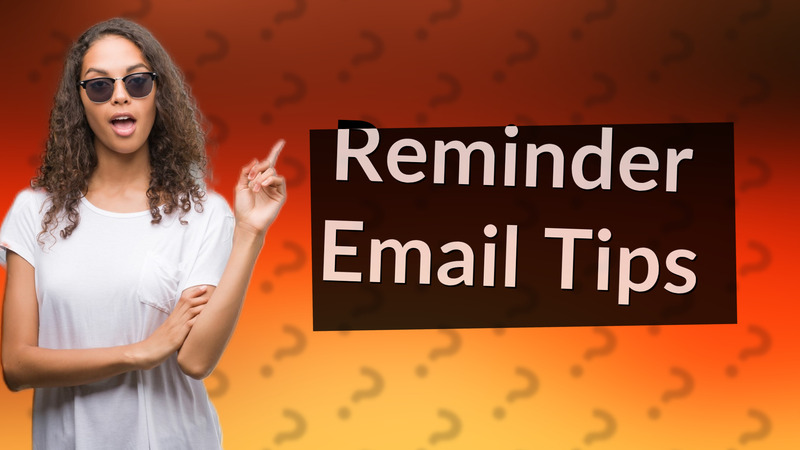 Reminder Email Tips